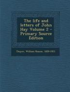 The Life and Letters of John Hay Volume 2 - Primary Source Edition edito da Nabu Press