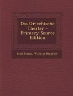 Das Griechische Theater di Emil Reisch, Wilhelm Dorpfeld edito da Nabu Press