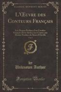 L' Uvre Des Conteurs Francais, Vol. 1 di Unknown Author edito da Forgotten Books