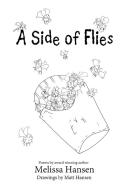 A Side of Flies di Melissa Hansen, Matt Hansen edito da Blurb