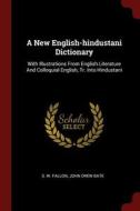 A New English-Hindustani Dictionary: With Illustrations from English Literature and Colloquial English, Tr. Into Hindust di S. W. Fallon edito da CHIZINE PUBN