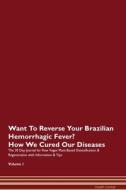 Want To Reverse Your Brazilian Hemorrhagic Fever? How We Cured Our Diseases. The 30 Day Journal for Raw Vegan Plant-Base di Health Central edito da Raw Power