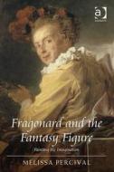 Fragonard and the Fantasy Figure di Melissa Percival edito da Routledge