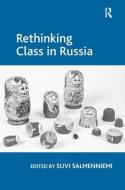 Rethinking Class in Russia di Dr Suvi Salmenniemi edito da Taylor & Francis Ltd