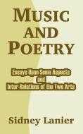Music and Poetry: Essays Upon Some Aspects and Inter-Relations of the Two Arts di Sidney Lanier edito da INTL LAW & TAXATION PUBL