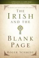 The Irish and the Blank Page di Roger Schmidt edito da Winepress Publishing