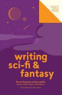 Writing Sci-fi And Fantasy (lit Starts) di San Francisco Writers' Grotto edito da Abrams