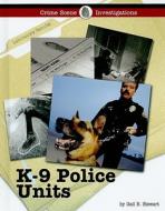 K-9 Police Units di Gail B. Stewart edito da Lucent Books