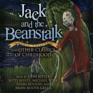 Jack and the Beanstalk and Other Classics of Childhood edito da Blackstone Audiobooks