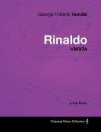 George Frideric Handel - Rinaldo - HWV7b - A Full Score di George Frideric Handel edito da Masterson Press
