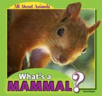 What's a Mammal? di Anna Kaspar edito da POWERKIDS PR