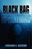 Black Bag Operations di Fernando H Mathews edito da America Star Books