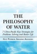 The Philosophy Of Water di Guy Patrick Angono Allogho edito da America Star Books