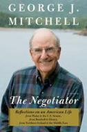The Negotiator: A Memoir di George J. Mitchell edito da Simon & Schuster