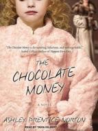 The Chocolate Money di Ashley Prentice Norton edito da Tantor Media Inc