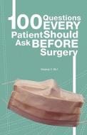 100 Questions Every Patient Should Ask Before Surgery di O. Visnjevac Ma F., Frederick Ma MS-IV, Boris Srvantstian edito da Createspace