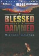 The Blessed and the Damned di Michael Wallace edito da Brilliance Audio