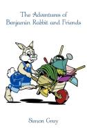 The Adventures of Benjamin Rabbit and Friends di Simon Gray edito da AuthorHouse UK