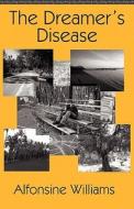 The Dreamer\'s Disease di Alfonsine Williams edito da America Star Books