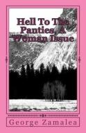 Hell to the Panties, a Woman Issue: A Nonfiction Book di George Zamalea edito da Createspace