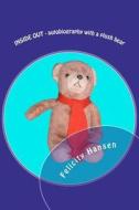 Inside Out - Autobiography with a Plush Bear di Felicity Hansen edito da Createspace