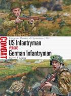 US Infantryman vs German Infantryman di Steven J. Zaloga edito da Bloomsbury Publishing PLC