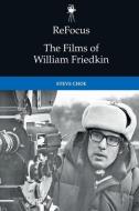 Choe The Films Of William Friedkin di CHOE STEVE edito da Edinburgh University Press