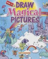 Draw Magical Pictures di Katy Jackson edito da Windmill Books