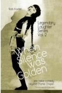When Silence Was Golden: The Legendary Laughter Series di Robert Foster edito da Createspace