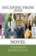 Escaping from Zoo: Novel di Thanos Kondylis edito da Createspace