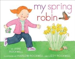 My Spring Robin di Anne Rockwell edito da ALADDIN