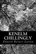Kenelm Chillingly di Edward Bulwer Lytton Lytton, Edward Bulwer-Lytton edito da Createspace