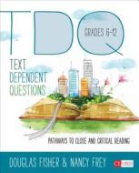 Text-Dependent Questions, Grades 6-12 di Douglas B. Fisher, Nancy Frey, Heather L. Anderson, Marisol C. Thayre edito da SAGE Publications Inc