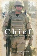 Chief: My Journey Thru Iraq at the Peak of War di Scott H. Dearduff edito da Createspace