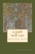 Wolves Run: A Path Well Run di Elspeth Lovejoy edito da Createspace