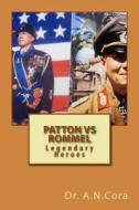 Patton Vs Rommel di A. N. Cora, Dr a. N. Cora edito da Createspace