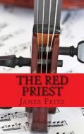 The Red Priest: The Life of Antonio Vivaldi di James Fritz, Lifecaps edito da Createspace