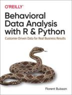 Behavioral Data Analysis With R And Python di Florent Buisson edito da O'Reilly Media, Inc, USA