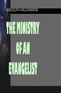 The Ministry of an Evangelist: Evangelism di Pst Segun Olumide edito da Createspace