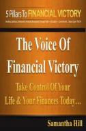 The 5 Pillars to Financial Victory: Take Control of Your Life & Your Finances Today di Samantha Hill edito da Createspace