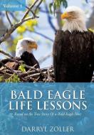Bald Eagle Life Lessons di Darryl Zoller edito da XULON PR