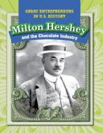 Milton Hershey and the Chocolate Industry di Katie Kawa edito da POWERKIDS PR