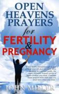 Open Heavens Prayers for Fertility & Pregnancy di John Miller edito da Createspace