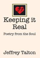 Keeping it Real di Jeffrey Talton edito da Xlibris