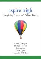 Aspire High di Russell J. Quaglia, Michael J. Corso, Kristine Fox Quaglia, Gavin A. Dykes edito da SAGE Publications Inc