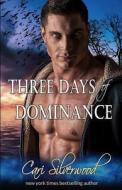 Three Days of Dominance di Cari Silverwood edito da Createspace