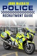 Police Recruitment Guide di John McGrath edito da Createspace