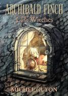 Archibald Finch and the Lost Witches, 1 di Michel Guyon edito da ANDREWS & MCMEEL