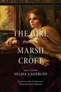 The Girl from the Marsh Croft di Selma Lagerlof edito da Createspace Independent Publishing Platform
