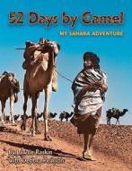 52 Days by Camel: My Sahara Adventure di Lawrie Raskin edito da Annick Press